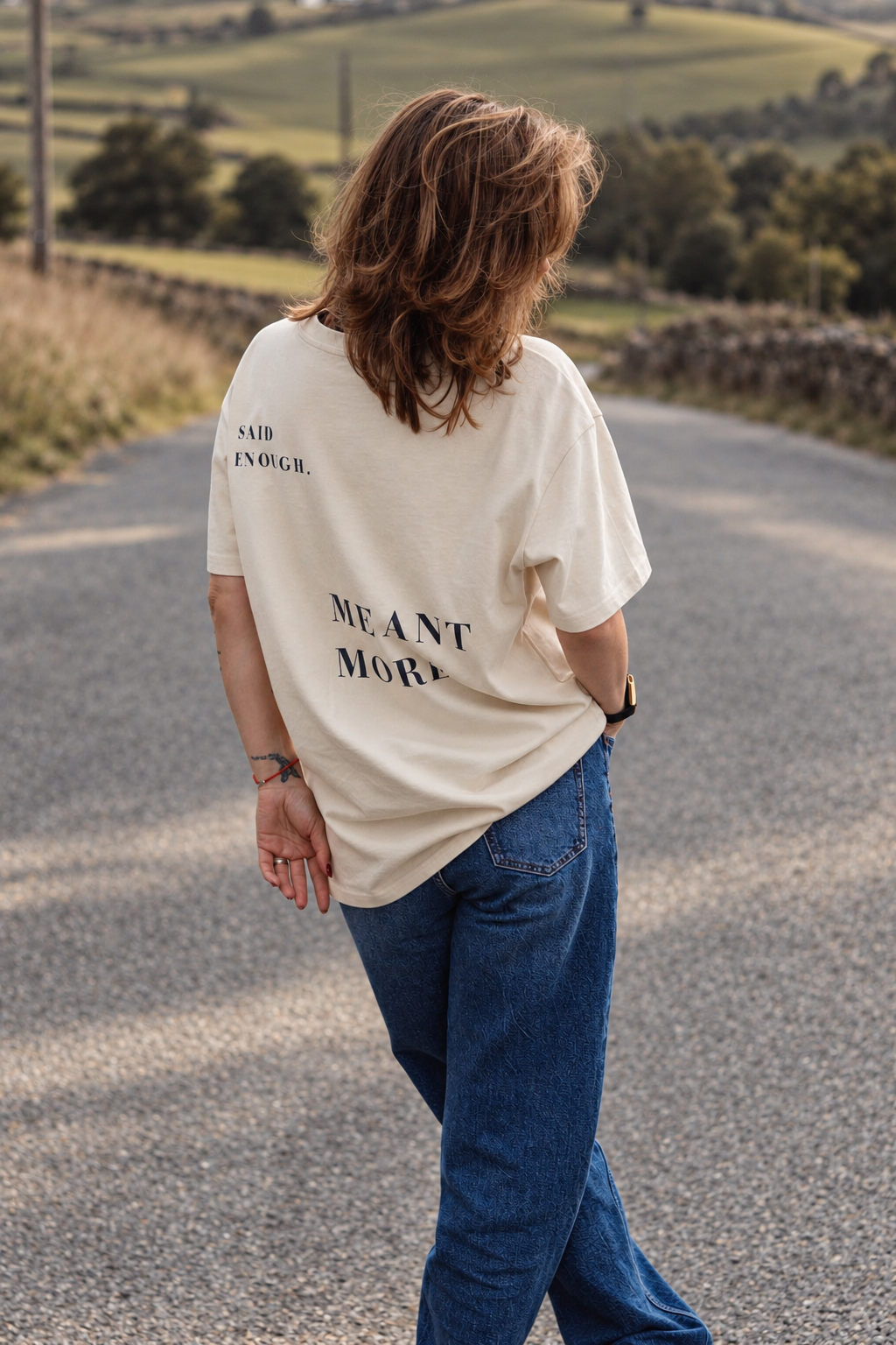 SAID ENOUGH. MEANT MORE. — Oversized Tee