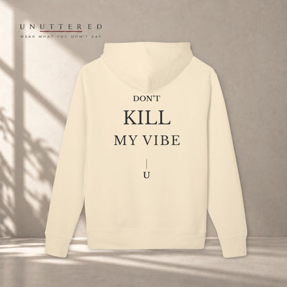 DON'T KILL MY VIBE — Hoodie