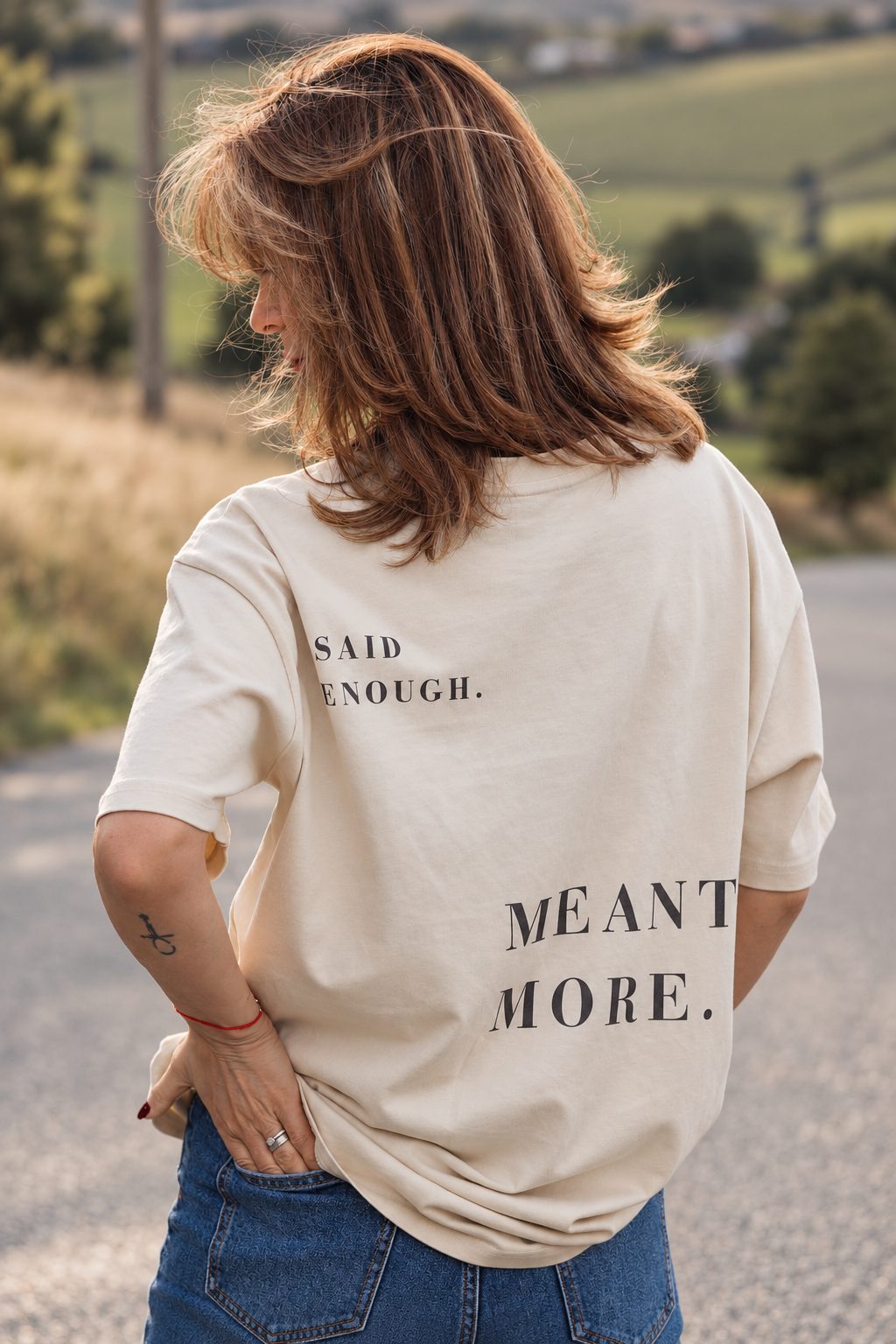 SAID ENOUGH. MEANT MORE. — Oversized Tee
