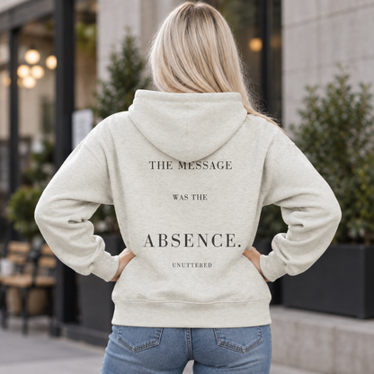 THE MESSAGE WAS THE ABSENCE — Zip Hoodie