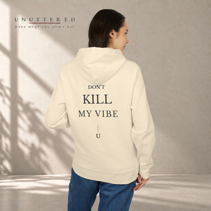 DON'T KILL MY VIBE — Hoodie